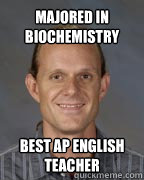 Majored in biochemistry best ap english teacher - Majored in biochemistry best ap english teacher  Good Guy Emery