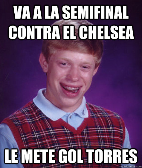 Va a la semifinal contra el Chelsea le mete gol torres  Bad Luck Brian