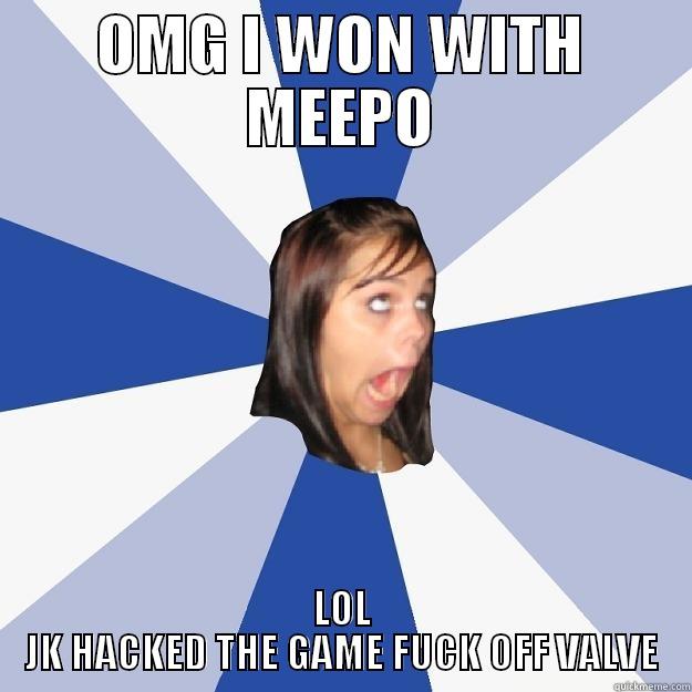 dota2 master race - OMG I WON WITH MEEPO LOL JK HACKED THE GAME FUCK OFF VALVE Annoying Facebook Girl