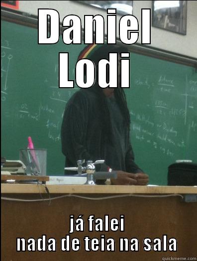 Daniel lodi - DANIEL LODI JÁ FALEI NADA DE TEIA NA SALA Rasta Science Teacher