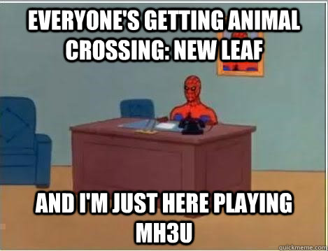 Everyone's getting animal crossing: new leaf And I'm just here playing MH3U  Spiderman Desk