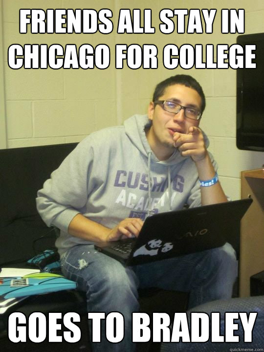 Friends all stay in chicago for college Goes to Bradley  