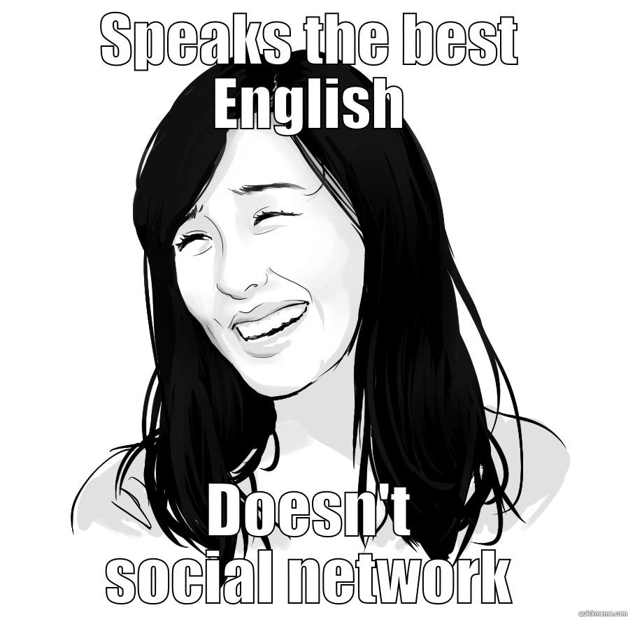 SPEAKS THE BEST ENGLISH DOESN'T SOCIAL NETWORK Misc