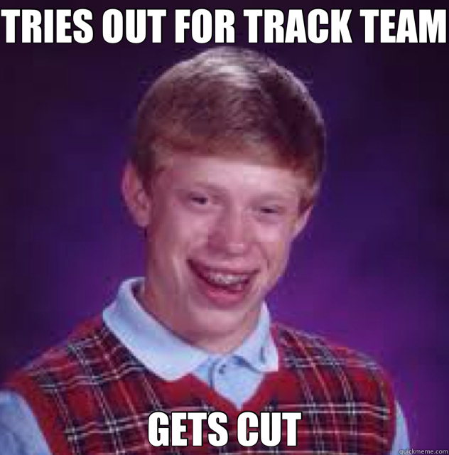 TRIES OUT FOR TRACK TEAM GETS CUT - TRIES OUT FOR TRACK TEAM GETS CUT  Misc