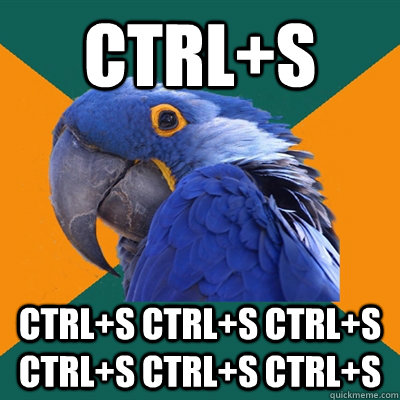 ctrl+s ctrl+s ctrl+s ctrl+s ctrl+s ctrl+s ctrl+s  Paranoid Parrot