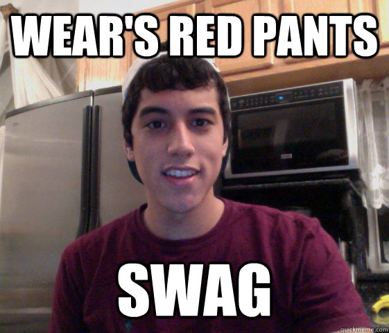 wear's red pants SWAG - wear's red pants SWAG  Rigo