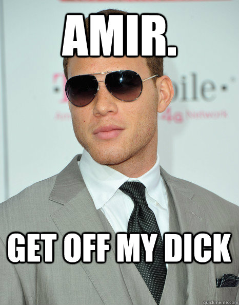 AMir. Get off my dick - AMir. Get off my dick  blake griffin amir2