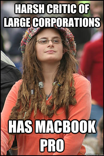 harsh critic of large corporations has macbook pro - harsh critic of large corporations has macbook pro  College Liberal