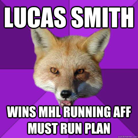 lucas smith wins mhl running aff must run plan  Forensics Fox