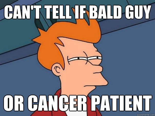 Can't tell if bald guy or cancer patient  Futurama Fry