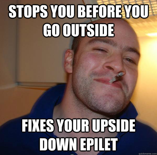 STOPS YOU BEFORE YOU GO OUTSIDE FIXES YOUR UPSIDE DOWN EPILET  - STOPS YOU BEFORE YOU GO OUTSIDE FIXES YOUR UPSIDE DOWN EPILET   Misc