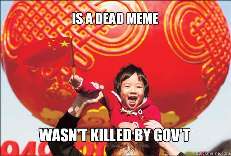 Is a dead meme Wasn't killed by gov't  Second World Success