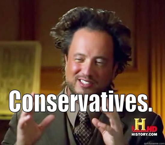  CONSERVATIVES. Ancient Aliens