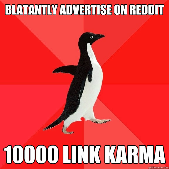 Blatantly advertise on Reddit 10000 Link Karma  Socially Awesome Penguin