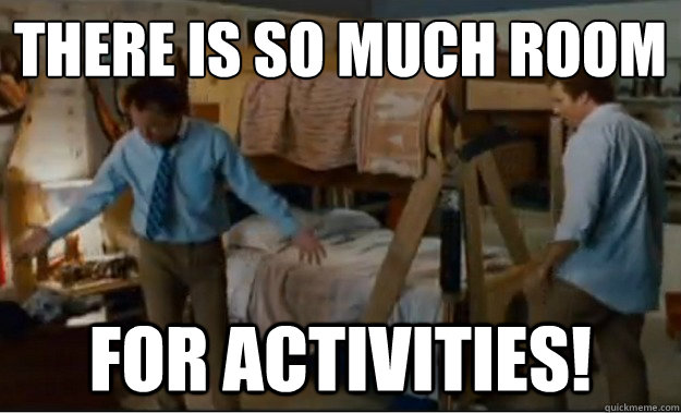 There is so much room For Activities!  Stepbrothers Activities