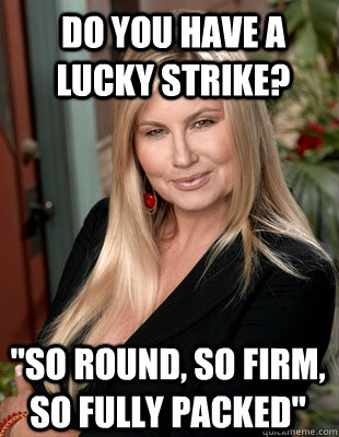 Do you have a Lucky Strike? 