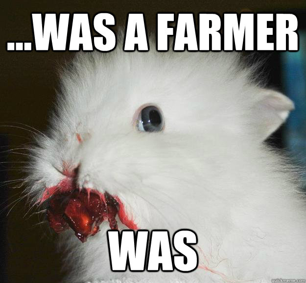 ...was a farmer was - ...was a farmer was  Murder Death Bunny