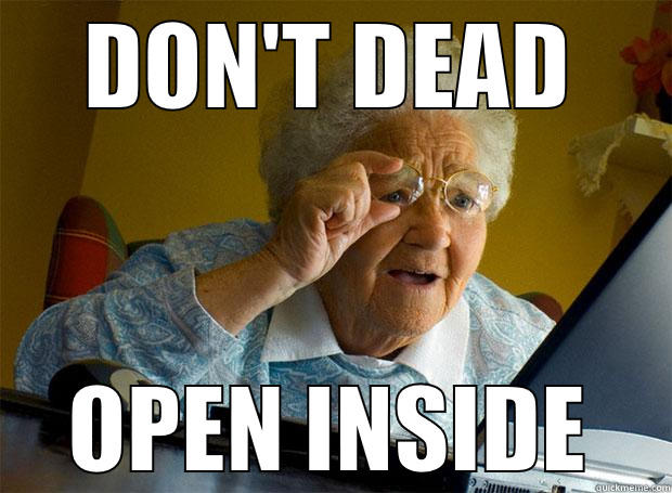 DON'T DEAD OPEN INSIDE Grandma finds the Internet