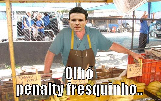  OLHÓ PENALTY FRESQUINHO.. Misc