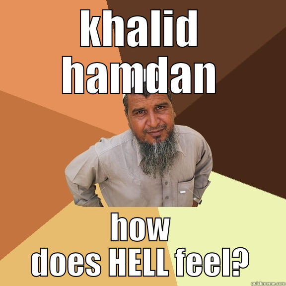 muslim floatee - KHALID HAMDAN HOW DOES HELL FEEL? Ordinary Muslim Man