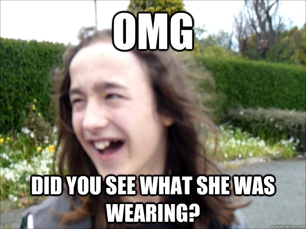 OMG Did you see what she was wearing? - OMG Did you see what she was wearing?  Misc