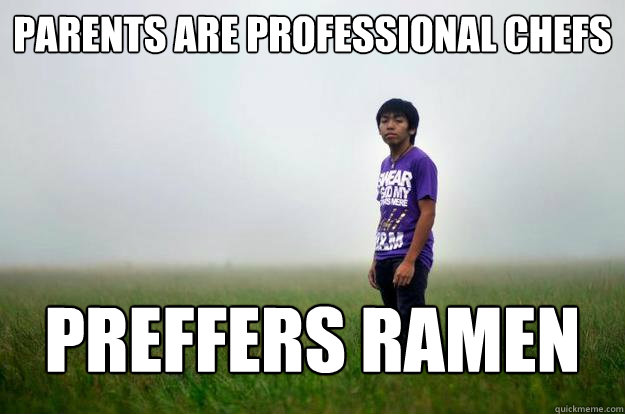 Parents are professional chefs Preffers ramen - Parents are professional chefs Preffers ramen  Awkward Band Asian