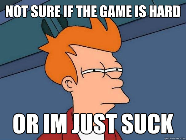 Not sure if the game is hard Or im just suck  Futurama Fry