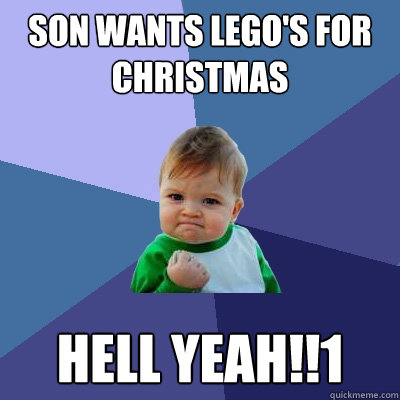 Son wants LEGO's for christmas hell yeah!!1  Success Kid