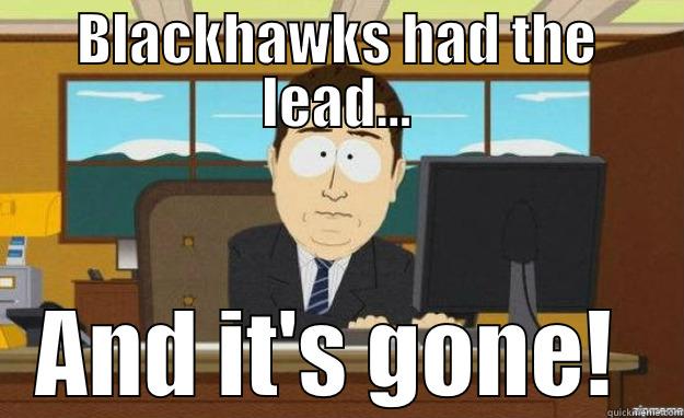 BLACKHAWKS HAD THE LEAD... AND IT'S GONE!  aaaand its gone