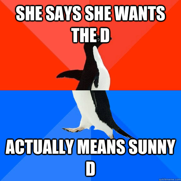 She Says She Wants The D Actually Means Sunny D Socially Awesome