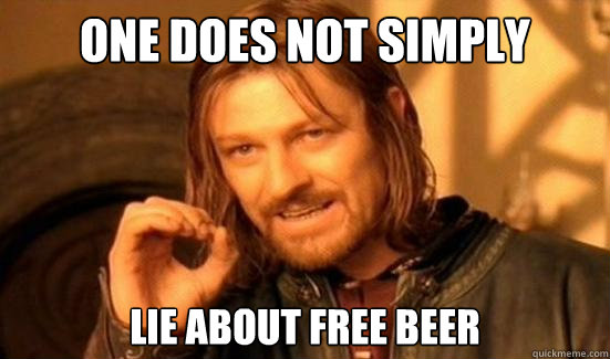 One Does Not Simply LIE ABOUT FREE BEER  Boromir