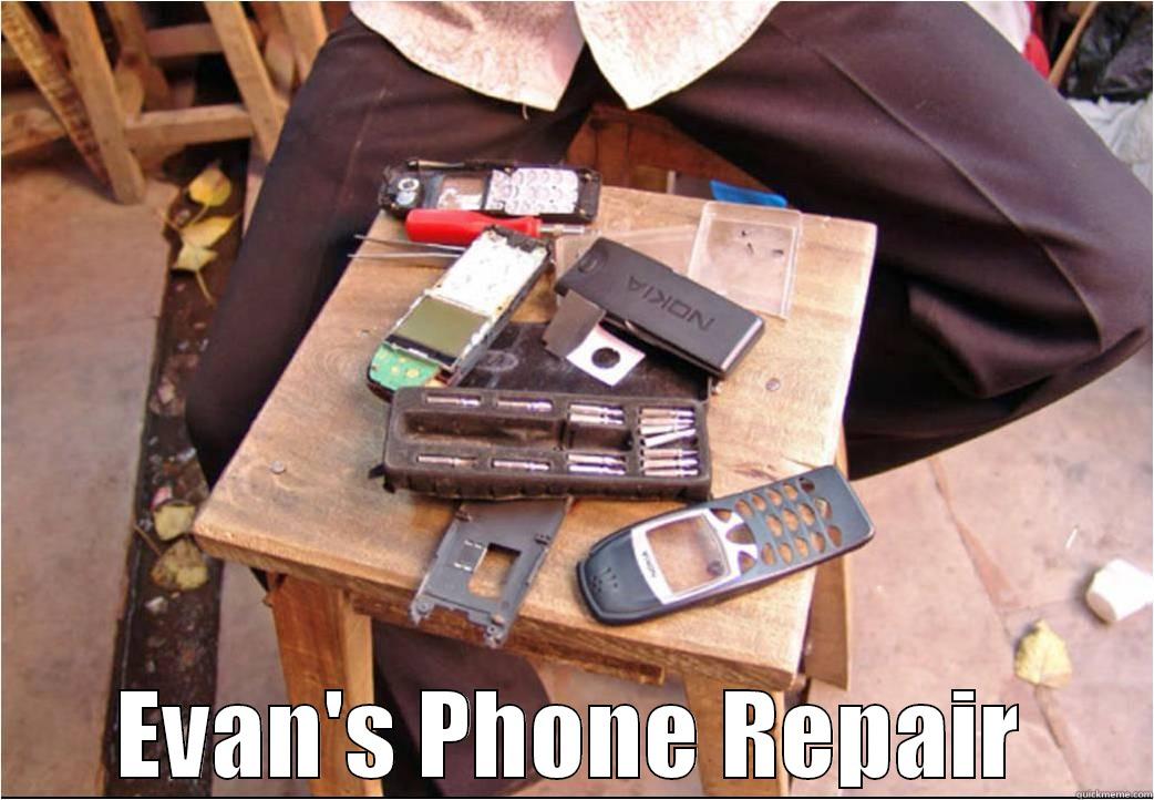 Evan phone repair -  EVAN'S PHONE REPAIR Misc