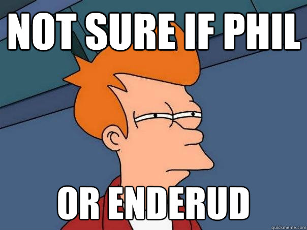 NOT SURE IF PHIL OR ENDERUD  - NOT SURE IF PHIL OR ENDERUD   Futurama Fry