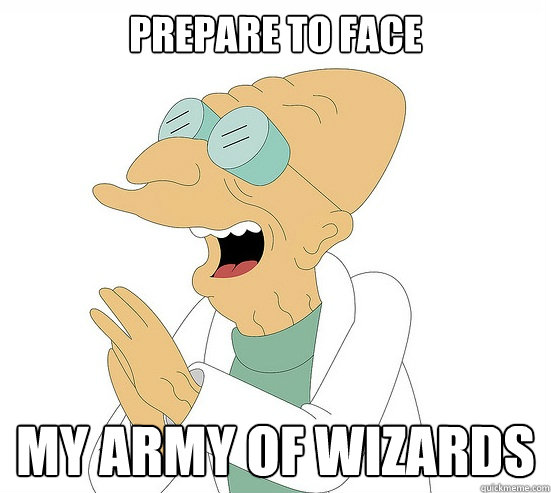 Prepare to Face My army of wizards  Futurama Farnsworth