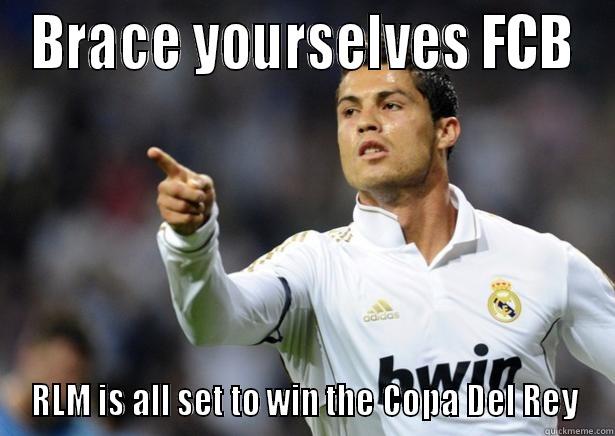 King Ronaldo - BRACE YOURSELVES FCB RLM IS ALL SET TO WIN THE COPA DEL REY Misc