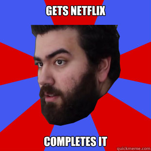 Gets Netflix Completes It  The Completionist