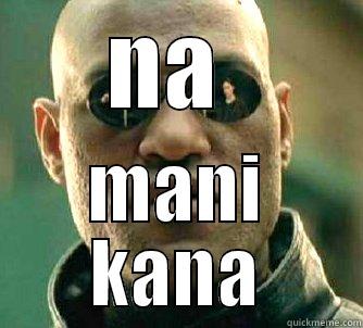 NA  MANI KANA Matrix Morpheus