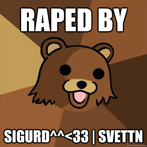 Raped By Sigurd^^<33 | SvettN  Pedobear