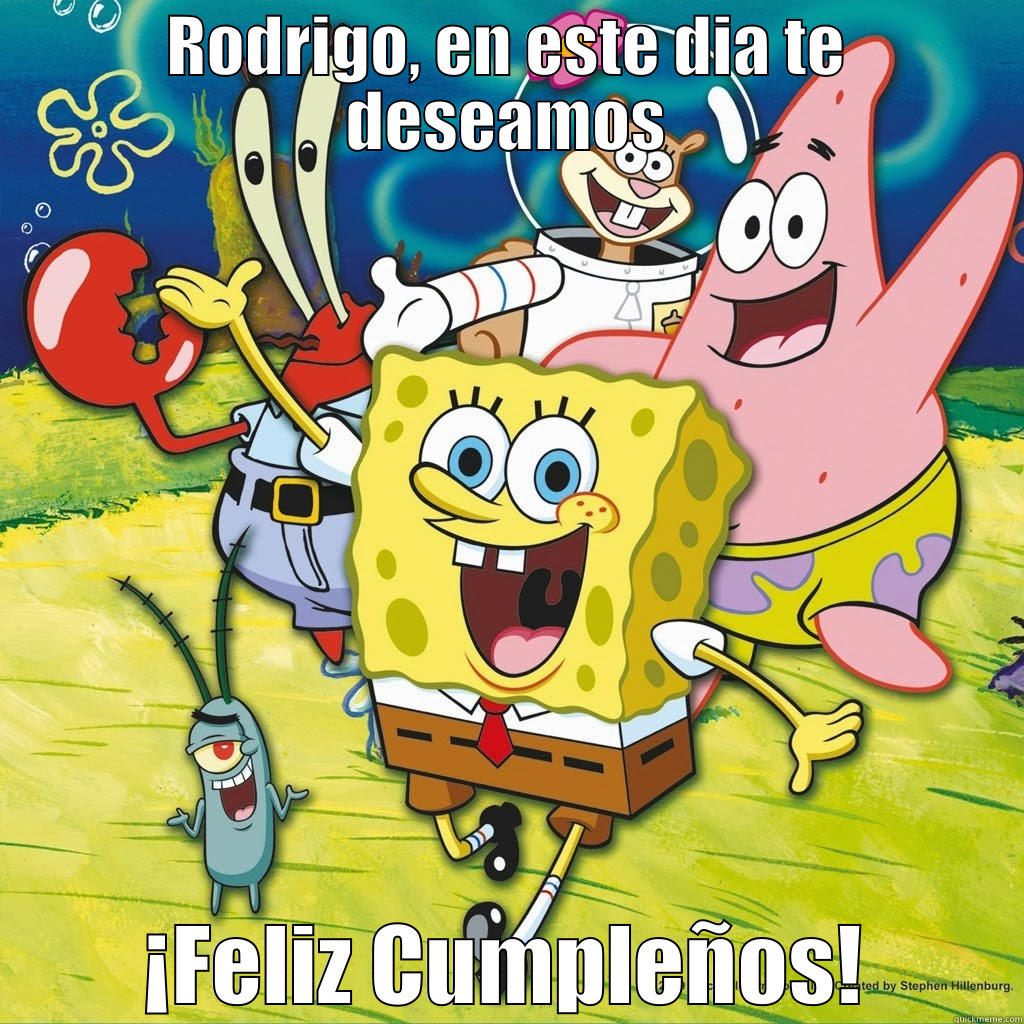 RODRIGO, EN ESTE DIA TE DESEAMOS ¡FELIZ CUMPLEÑOS! Misc