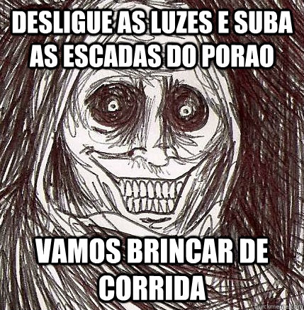 Desligue as luzes e suba as escadas do porao vamos brincar de corrida  Horrifying Houseguest