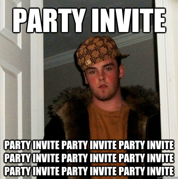 party invite party invite party invite party invite party invite party invite party invite party invite party invite party invite  Scumbag Steve