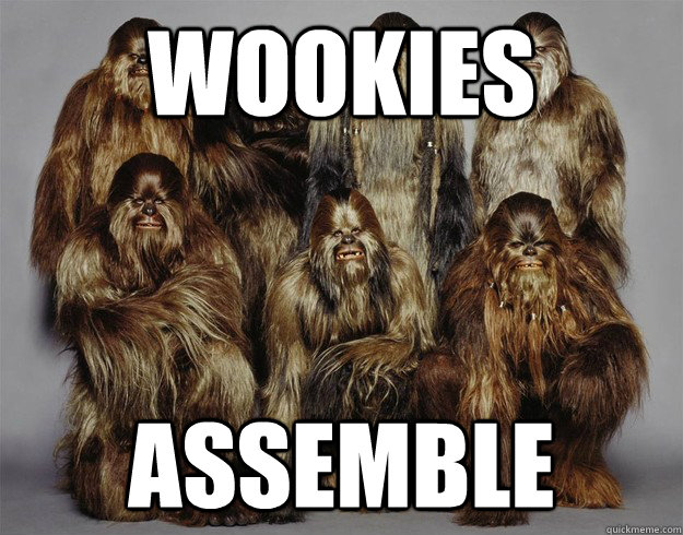 Wookies Assemble  