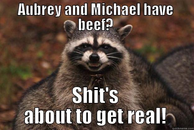 AUBREY AND MICHAEL HAVE BEEF? SHIT'S ABOUT TO GET REAL! Evil Plotting Raccoon