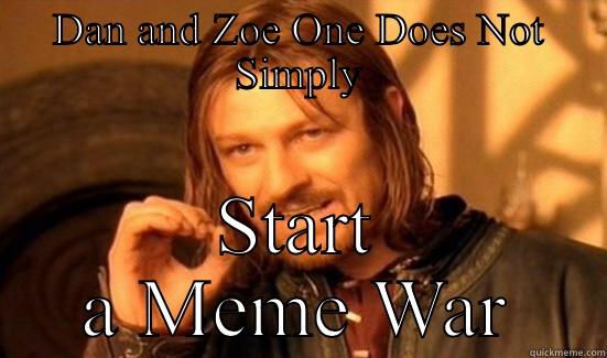 DAN AND ZOE ONE DOES NOT SIMPLY START A MEME WAR Boromir