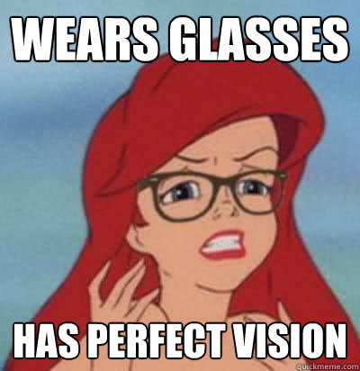 wears glasses has perfect vision - wears glasses has perfect vision  Hipster Ariel