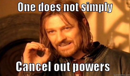 Two plus two equals five -         ONE DOES NOT SIMPLY                 CANCEL OUT POWERS         Boromir