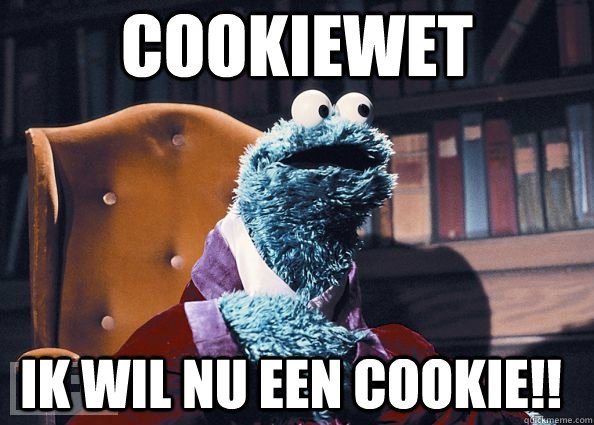 cookiewet ik wil nu een cookie!!  Cookie Monster