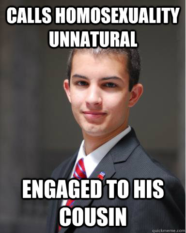 Calls homosexuality unnatural engaged to his cousin  College Conservative