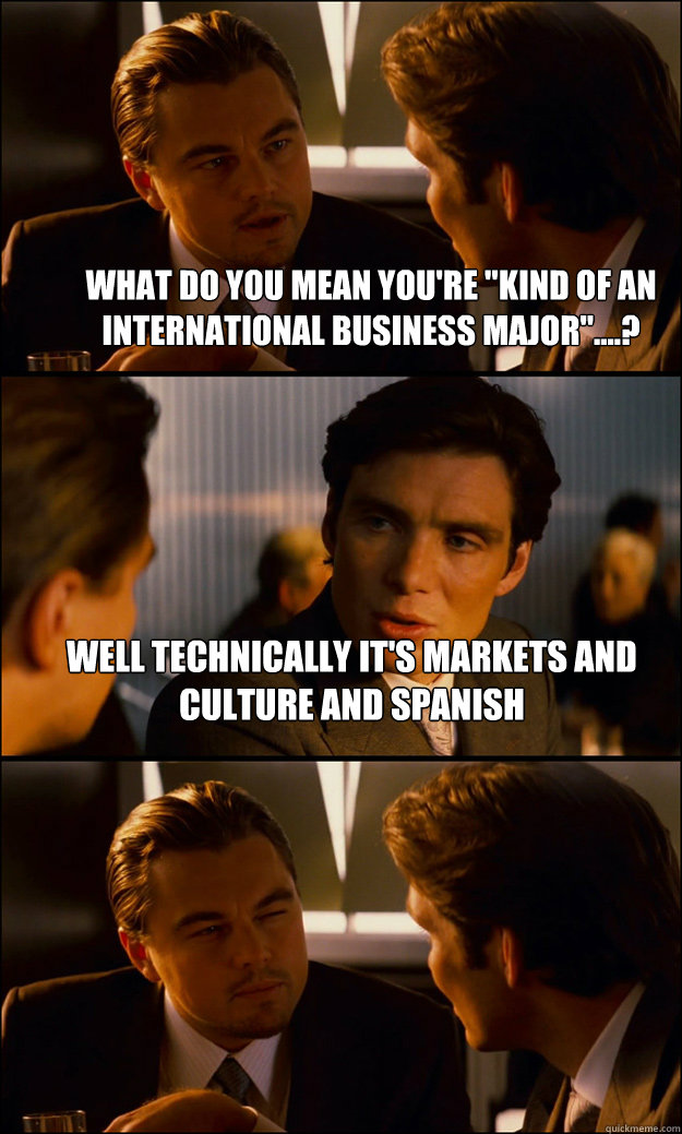 what-do-you-mean-you-re-kind-of-an-international-business-major