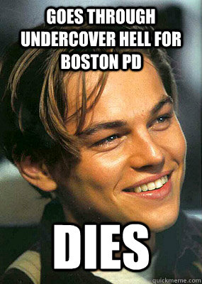 Goes through undercover hell for Boston PD dies  Bad Luck Leonardo Dicaprio